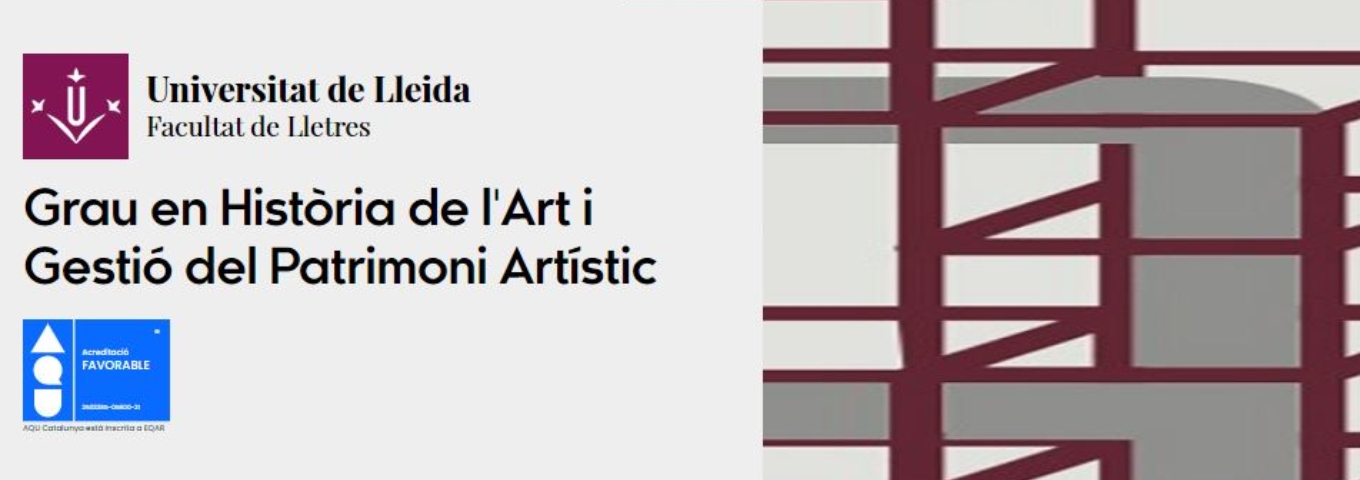 Grau en Història de l'Art i Gestió del Patrimoni Artístic Grau en Història de l'Art i Gestió del Patrimoni Artístic